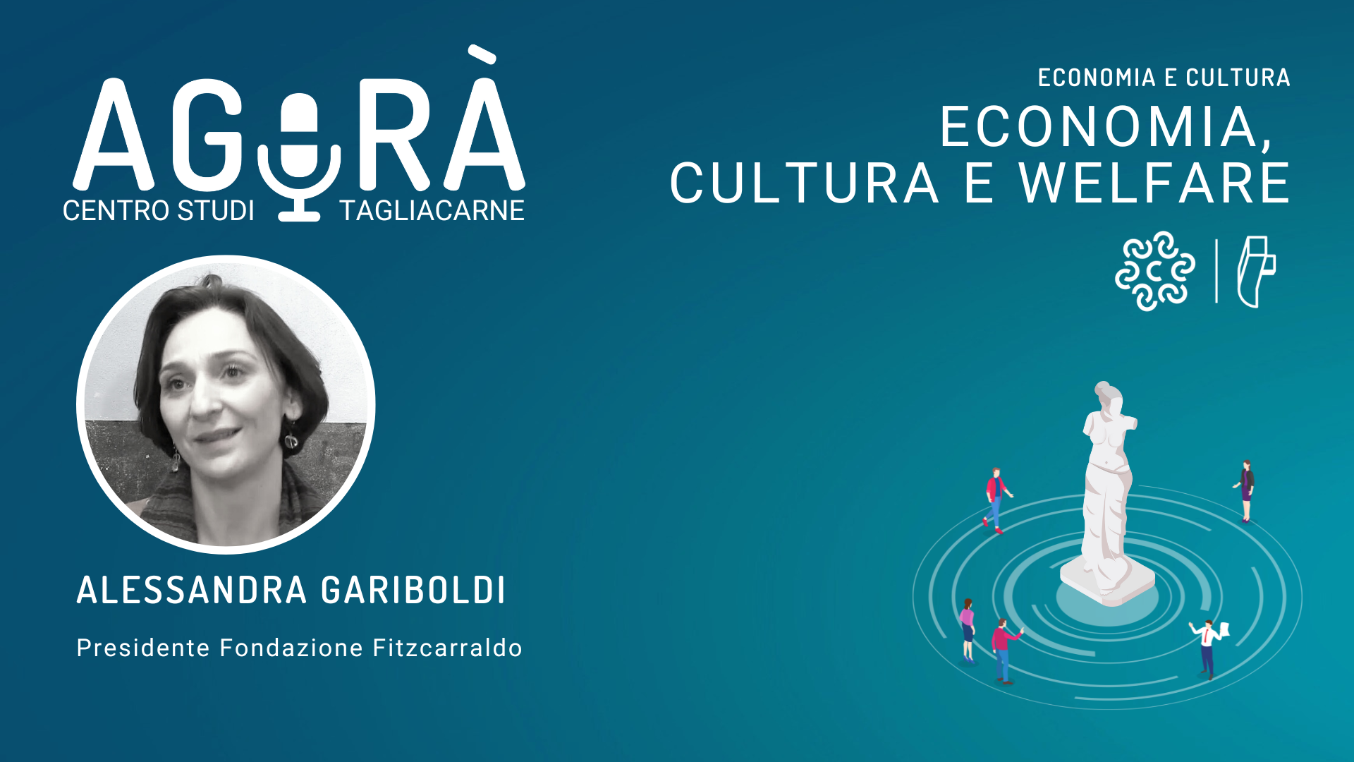 Agorà Tagliacarne podcast intervista ad Alessandra Gariboldi presidente Fondazione Fitzcarraldo